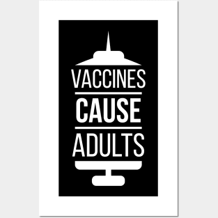 Vaccines Cause Adults Posters and Art